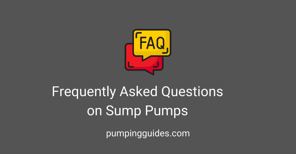 Frequently Asked Questions on Sump Pumps
