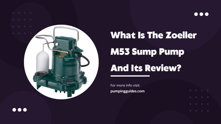 What Is The Zoeller M53 Sump Pump And Its Review?