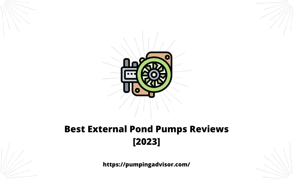 Best External Pond Pumps Reviews [2023]