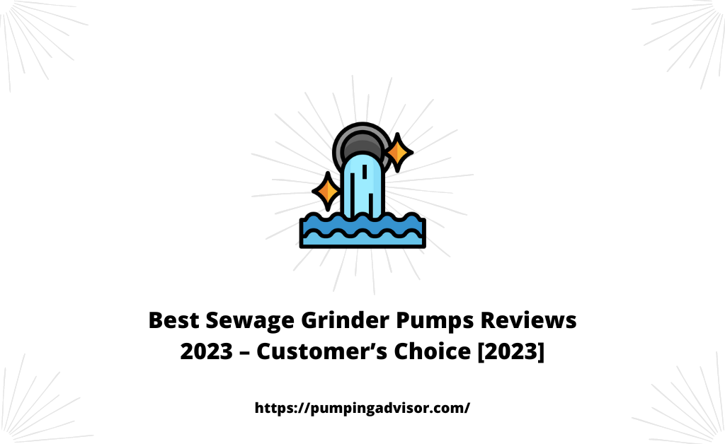 Best Sewage Grinder Pumps Reviews 2023 – Customer’s Choice [2023]