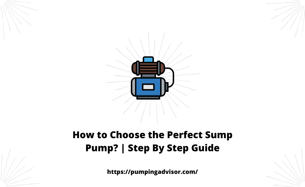 How to Choose the Perfect Sump Pump? | Step By Step Guide