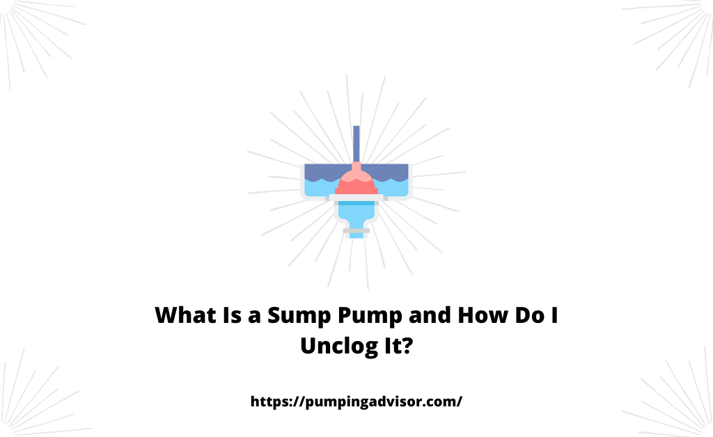 What Is a Sump Pump and How Do I Unclog It?